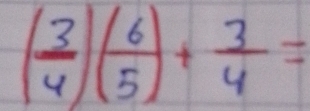 ( 3/4 )( 6/5 )+ 3/4 =