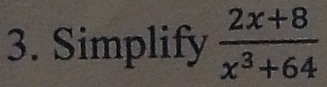 Simplify  (2x+8)/x^3+64 