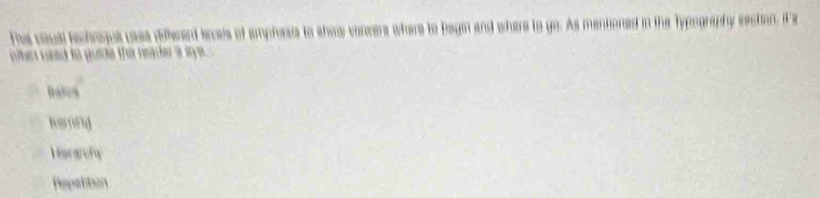 The causl becheque uss rhment srcels of amphasis to show verwers where to bagn and where to go. As mentioned in the Typography rection. if a
othen vaed to guide the reader a sye
Dateh
Kurning
Heargrchy
Repatition