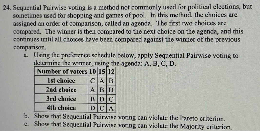 Solved: Sequential Pairwise voting is a method not commonly used for ...
