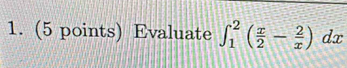 Evaluate ∈t _1^(2(frac x)2- 2/x )dx