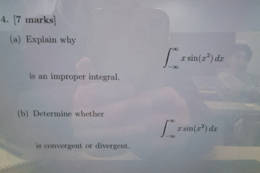 Solved: Explain why ∈t _(-∈fty)^(∈fty)xsin (x^2)dx is an improper ...