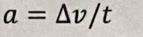 a=△ v/t