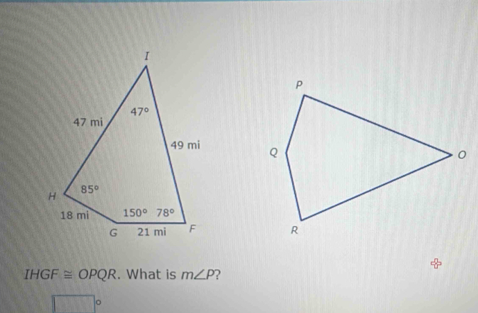 IHGF≌ OPQR. What is m∠ P 2
□°