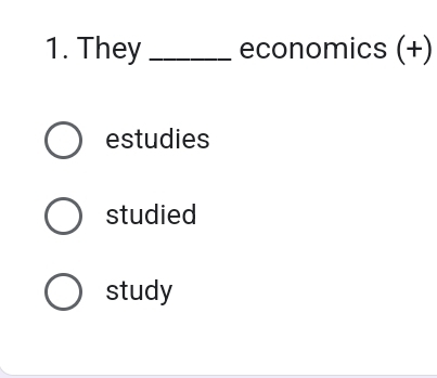 They _economics (+)
estudies
studied
study