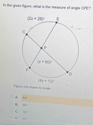 In the given figure, what is the measure of angle CPE?
Figure not drawn to scale
A. 64°
B. 68°
C. 70°
n 8n°