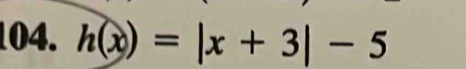 h(x)=|x+3|-5