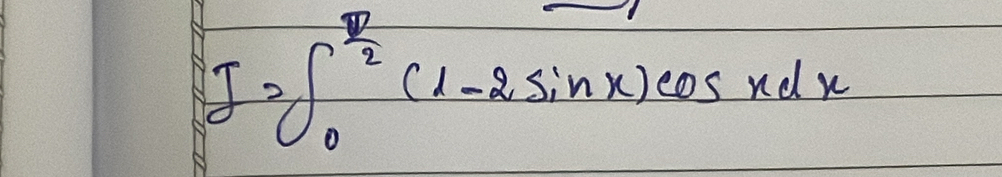 I=∈t _0^((frac π)2)(1-2sin x)cos xdx