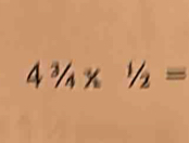 4^3/_4*^1/_2=