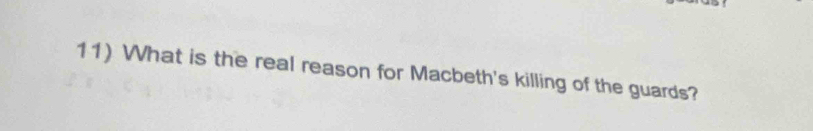 What is the real reason for Macbeth's killing of the guards?