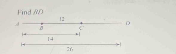 Find BD
12
A
D
B
C
14
-
26