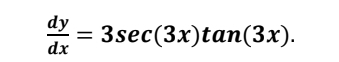  dy/dx =3sec (3x)tan (3x).