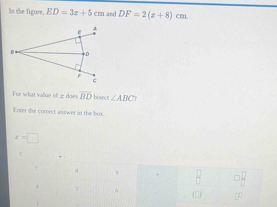 In the figure, ED=3x+5cm and DF=2(x+8)cm. For what value of æ does ...