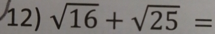 sqrt(16)+sqrt(25)=