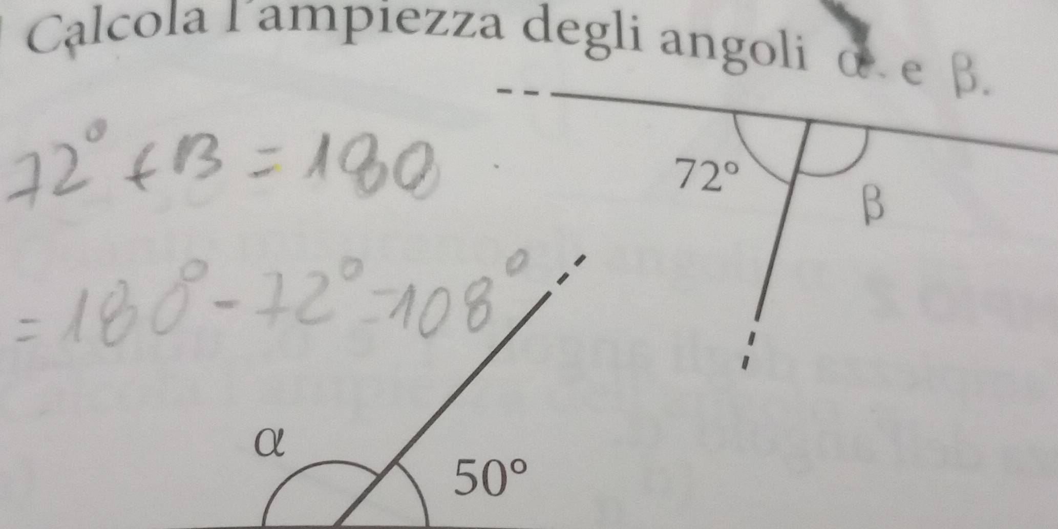 Calcola I ampiezza degli angoli αе β.
72°
β
α
50°