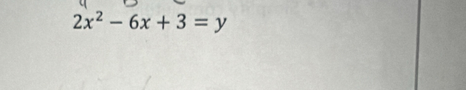 2x^2-6x+3=y