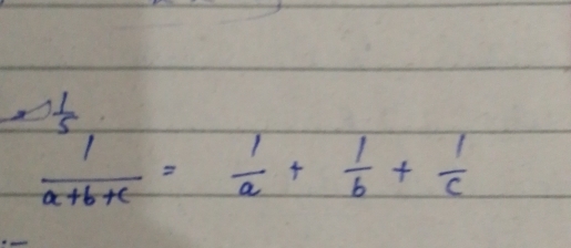  1/5 
 1/a+b+c = 1/a + 1/b + 1/c 