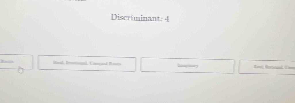 Discriminant: 4 
Uimqual Rists R RRees