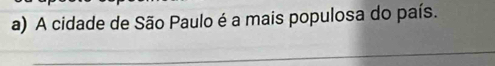 A cidade de São Paulo é a mais populosa do país.