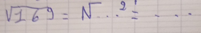 sqrt(169)=sqrt(·s 2)=·s