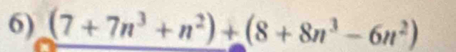 (7+7n^3+n^2)+(8+8n^3-6n^2)