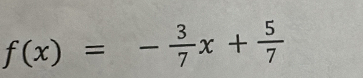 f(x)=- 3/7 x+ 5/7 