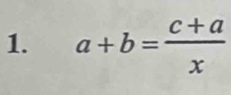 a+b= (c+a)/x 