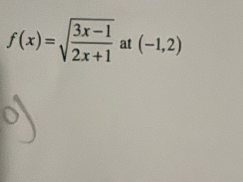 f(x)=sqrt(frac 3x-1)2x+1 at (-1,2)