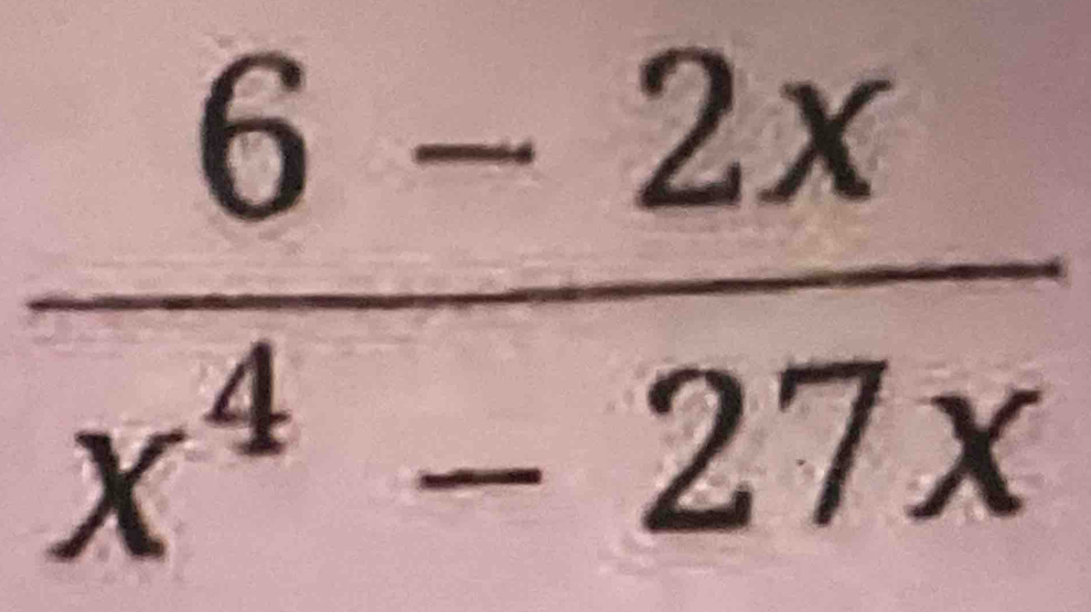  (6-2x)/x^4-27x 