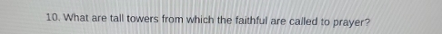 What are tall towers from which the faithful are called to prayer?