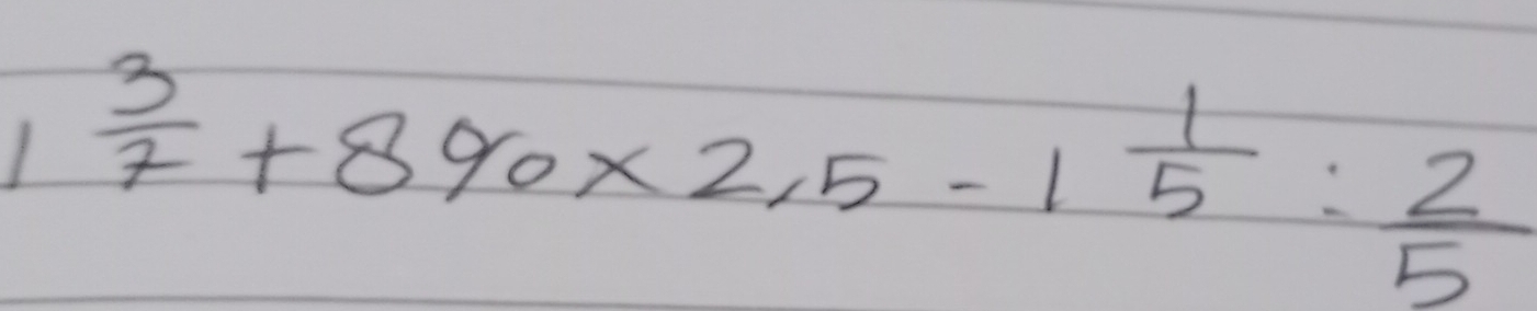 1 3/7 +8% * 2,5-1 1/5 : 2/5 