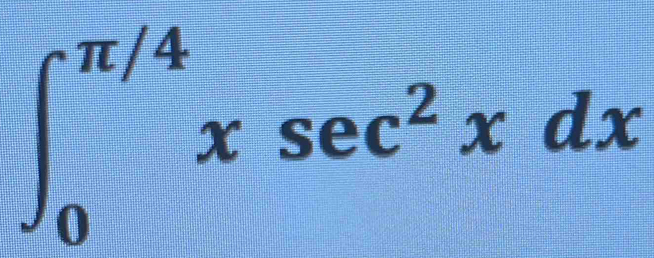 ∈t _0^((π /4)xsec ^2)xdx