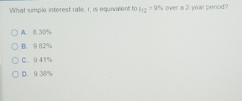 Solved: What simple interest rate, r, is equivalent toi_12=9% over a 2 ...