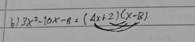 3x^2-10x-8=(4x+2)(x-B)