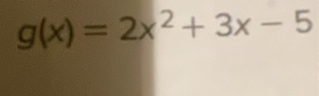 g(x)=2x^2+3x-5