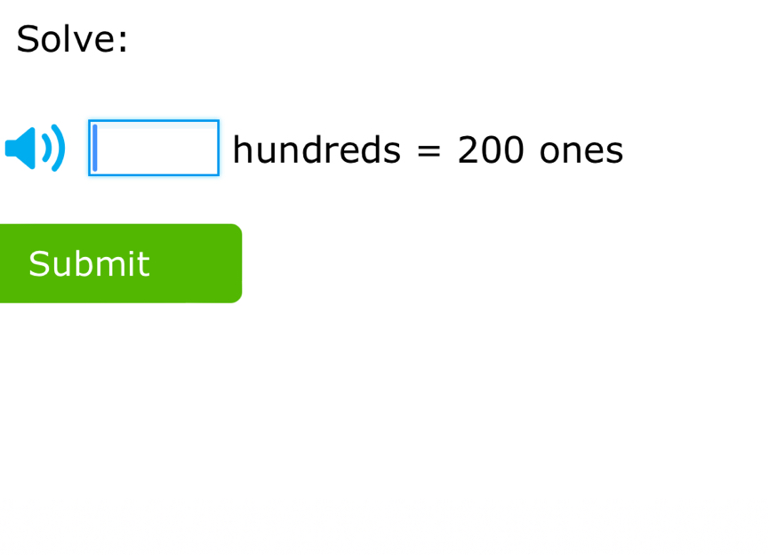 Solve:
□ hundreds= =200 ones 
Submit