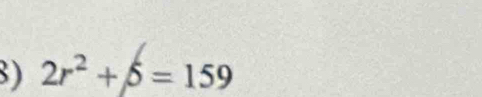 2r^2+5=159