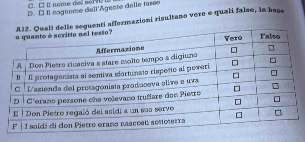 C. □ Il nome del servo u
D. □ Il cognome dell’Agente delle tasse
le seguenti affermazioni risultano vere e quali false, in base