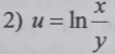 u=ln  x/y 