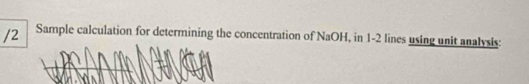 Sample calculation for determining the concentration of NaOH, in 1-2 lines using unit analysis: