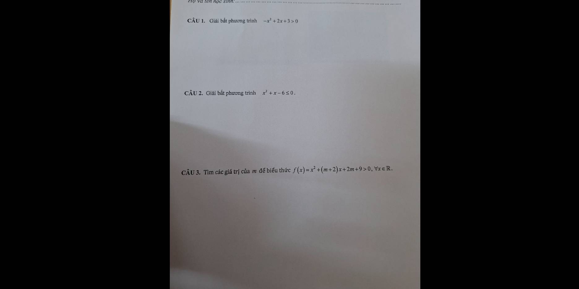 Giải bất phương trình -x^2+2x+3>0
CÂU 2. Giải bất phương trình x^2+x-6≤ 0
CÂU 3. Tìm các giá trị của m để biểu thức f(x)=x^2+(m+2)x+2m+9>0, forall x∈ R.