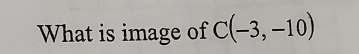 What is image of C(-3,-10)