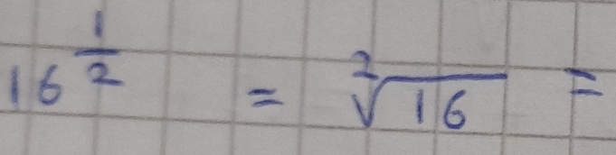 16^(frac 1)2=sqrt[2](16)=