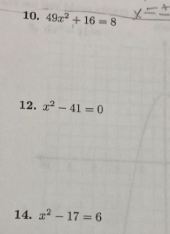 49x^2+16=8
12. x^2-41=0
14. x^2-17=6