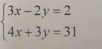 beginarrayl 3x-2y=2 4x+3y=31endarray.