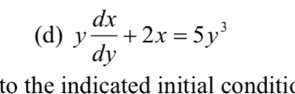 y dx/dy +2x=5y^3
to the indicated initial conditic