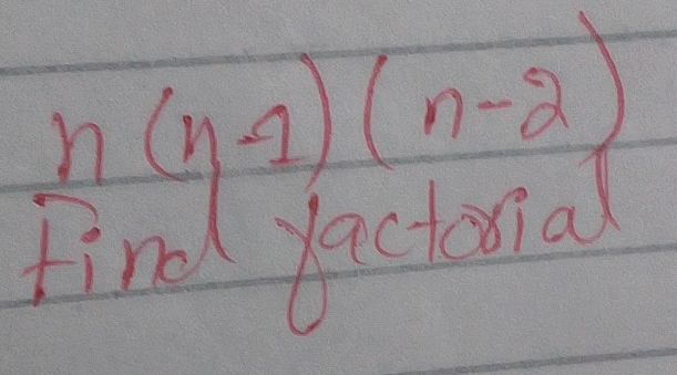 n(n-1)(n-2)
tind actorial