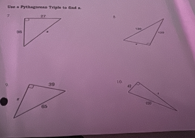 Use a Pythagorean Triple to find x. 
7. 8. 

9. 
10.