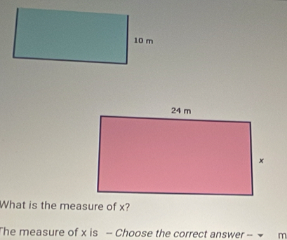 What is the measure of x? 
The measure of x is - Choose the correct answer - m