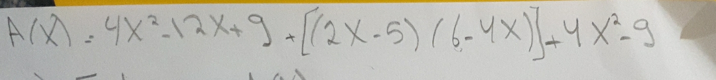 overline A(x)=4x^2-12x+9+[(2x-5)(6-4x)]+4x^2-9